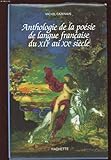 Anthologie de la poésie de langue française : (du XIIe au XXe siècle)