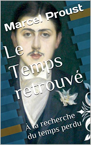 Le Temps retrouvé: À la recherche du temps perdu n°7