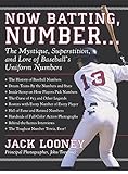 Image de Now Batting, Number: The Mystique, Superstition, And Lore of Baseball's Uniform Numbers