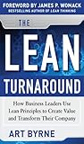 The Lean Turnaround: How Business Leaders Use Lean Principles to Create Value and Transform Their Company (English Edition) by 