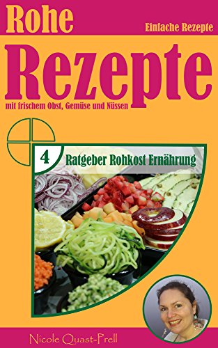 Download Rohe Rezepte: Einfache Rezepte mit frischem Obst, Gemüse und Nüssen (Ratgeber Rohkost Ernährung 4) Download Rohe Rezepte: Einfache Rezepte mit frischem Obst, Gemüse und Nüssen (Ratgeber Rohkost Ernährung 4)