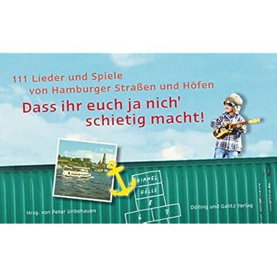Daß ihr euch ja nich schietig macht. 111 Lieder und Spiele von Hamburger Straßen und Höfen. Mit CD Daß ihr euch ja nich schietig macht. 111 Lieder und Spiele von Hamburger Straßen und Höfen. Mit CD