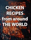 Image de Chicken Recipes from around the World (RAJ e Books) (English Edition)