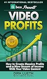 Video Profits: How to Create Massive Profits and a New Stream of Income With Your Video Content (English Edition) by Sweta Patel, Dirk Lueth