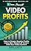 Video Profits: How to Create Massive Profits and a New Stream of Income With Your Video Content (English Edition) by Sweta Patel, Dirk Lueth