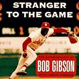 Stranger to the Game: The Autobiography of Bob Gibson by
