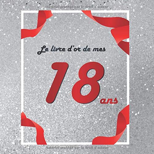 Télécharger Le livre d'or de mes 18 ans: Thème argenté, livre à personnaliser pour anniversaire - 21x21cm 75 Gratuit