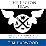 The Legion Team: Forgotten Hockey in Waterloo, 1927-1930