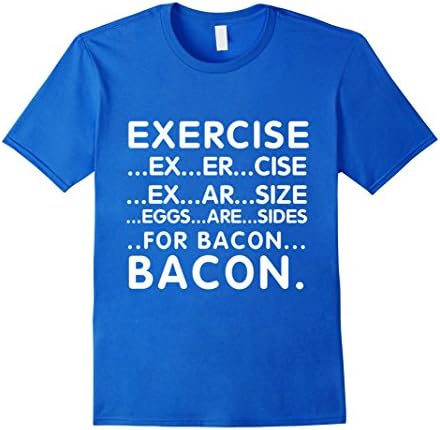 Exercise eggs are sides for bacon t-shirt Male Large Royal Blue