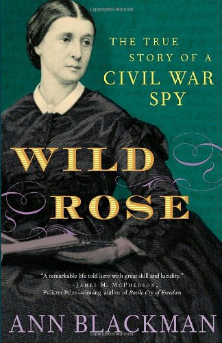 Wild Rose: Rose O'Neale Greenhow, Civil War Spy