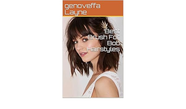Best Brush For Bob Hairstyles Ebook Genoveffa Layne Amazon Co Uk