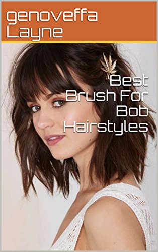 Best Brush For Bob Hairstyles Ebook Genoveffa Layne Amazon Co Uk