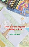Image de Giulio e le sue magicose avventure a Roma (Italian Edit