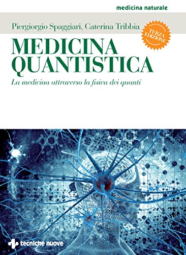 Medicina quantistica - III edizione: La medicina attraverso la fisica dei quanti libro