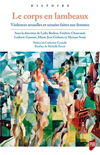 Le corps en lambeaux: Violences sexuelles et sexuées faites aux femmes (Histoire) gratuit Le corps en lambeaux: Violences sexuelles et sexuées faites aux femmes (Histoire) francais