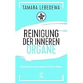 Reinigung der inneren Organe: Entschlacken und entgiften Sie Ihren Körper