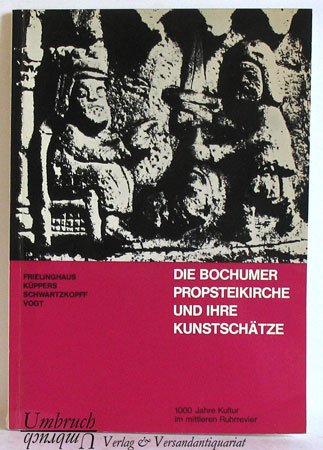 Die Bochumer Propsteikirche und ihre Kunstschätze.