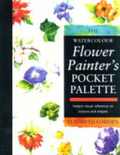 Watercolour Flower Painter's Pocket Palette: Instant visual reference on colours and shapes
