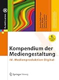Kompendium der Mediengestaltung: IV. Medienproduktion Digital (X.media.press) by Joachim Böhringer, Peter Bühler