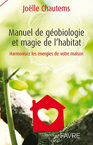 Download Manuel de géobiologie et magie de l'habitat - Harmonisez les énergies de votre maison Download Manuel de géobiologie et magie de l'habitat - Harmonisez les énergies de votre maison