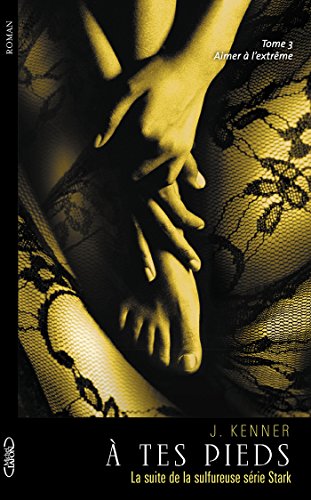 Download A tes pieds - tome 3 Aimer à l'extrême