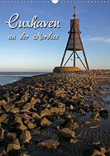 Cuxhaven (Wandkalender 2017 DIN A3 hoch): an der Nordsee (Monatskalender, 14 Seiten ) (CALVENDO Orte)