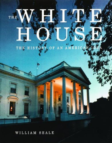 The White House: The History of an American Idea livre