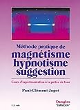 Image de Méthode pratique de magnétisme, hypnotisme, suggestion : Cours d'expérimentation à la portée de tous