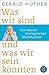 Produktbild Was wir sind und was wir sein könnten: Ein neurobiologischer Mutmacher