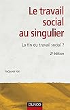 Image de Le travail social au singulier - 2ème édition - La fin du travail social ?