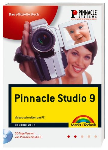 Pinnacle Studio 9 - Das offizielle Buch: Videos schneiden am PC (Digital fotografieren)