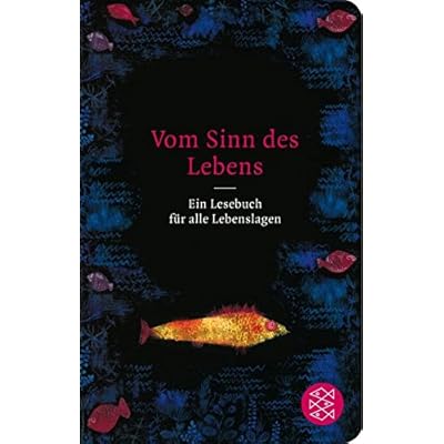 Vom Sinn des Lebens: Ein Lesebuch für alle Lebenslagen (Fischer Taschenbibliothek) Vom Sinn des Lebens: Ein Lesebuch für alle Lebenslagen (Fischer Taschenbibliothek)