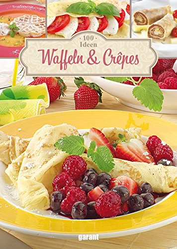 Preisvergleich Produktbild 100 Ideen Waffeln & Crepes