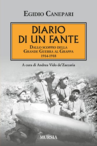 Diario di un fante. Dallo scoppio della grande guerra a Caporetto. 1914-1918