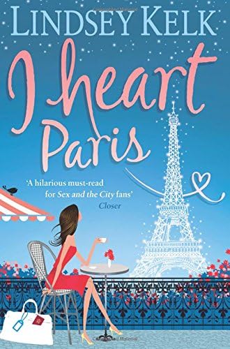 I Heart Paris: Hilarious, heartwarming and relatable: escape with this bestselling romantic comedy (I Heart Series, Book 3)