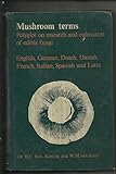 Image de Mushroom Terms: Polyglot on Research and Cultivation of Edible Fungi (English, German, Dutch, Danish, French, Italian, Spanish and Latin)