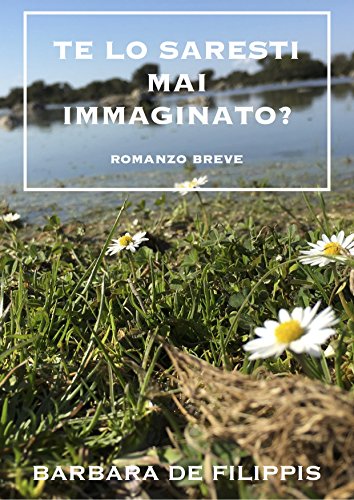 Download Te lo saresti mai immaginato?: romanzo breve su un luogo senza tempo e senza dove Download Te lo saresti mai immaginato?: romanzo breve su un luogo senza tempo e senza dove