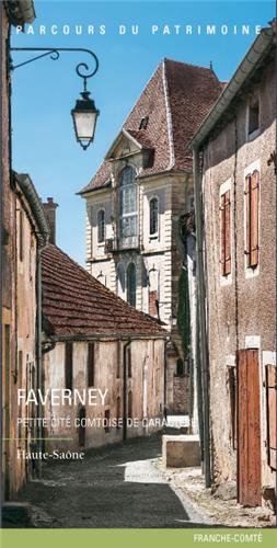 Download FAVERNEY, PETITE CITE COMTOISE DE CARACTERE Download FAVERNEY, PETITE CITE COMTOISE DE CARACTERE
