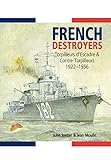 French Destroyers: Torpilleurs D'escadre and Contre-Torpilleurs,1922-1956 by