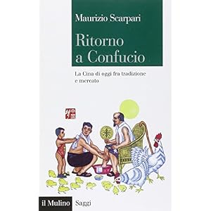 Ritorno a Confucio. La Cina di oggi fra tradizione e mercato Ritorno a Confucio. La Cina di oggi fra tradizione e mercato
