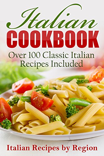 RECIPES: Italian Cookbook: Over 100 Classic Italian Recipes Included (Cookbooks, Food, Recipe Books,