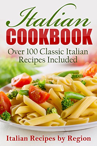 RECIPES: Italian Cookbook: Over 100 Classic Italian Recipes Included (Cookbooks, Food, Recipe Books, Italian) (Italian Edition, Italian Cookbook, Italian ... European Cooking Book 1) (English Edition)