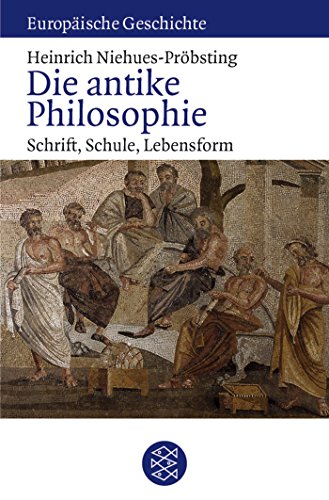 Download Die antike Philosophie: Schrift, Schule, Lebensform (Europäische Geschichte) Download Die antike Philosophie: Schrift, Schule, Lebensform (Europäische Geschichte)