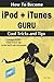 How to Become iPod + iTunes Guru, Cool Tricks and Tips, Covering 1st Generation to 5th Generation iPod and iTunes 6.0.2, a How To-Do-It Book, for Mac by Hui Ying
