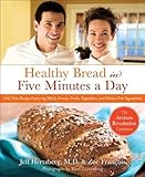 Image de Healthy Bread in Five Minutes a Day: 100 New Recipes Featuring Whole Grains, Fruits, Vegetables, and Gluten-Free Ingredients