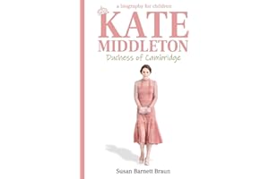Kate Middleton, Duchess of Cambridge: A Biography for Children