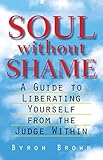 Image de Soul without Shame: A Guide to Liberating Yourself from the Judge With