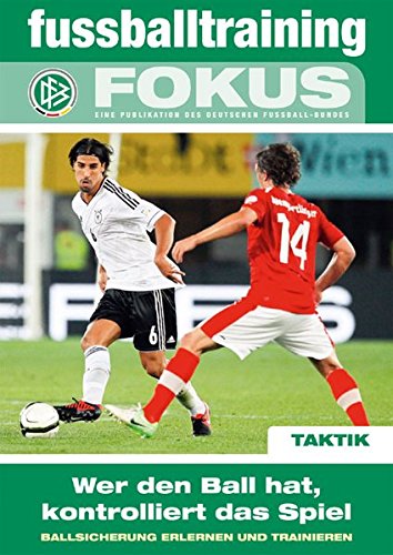 Download fussballtraining Fokus: Wer den Ball hat, kontrolliert das Spiel – Ballsicherung erlernen und trainieren (fussballtraining Fokus / Eine Publikationsreihe des Deutschen Fußball-Bundes) Download fussballtraining Fokus: Wer den Ball hat, kontrolliert das Spiel – Ballsicherung erlernen und trainieren (fussballtraining Fokus / Eine Publikationsreihe des Deutschen Fußball-Bundes)