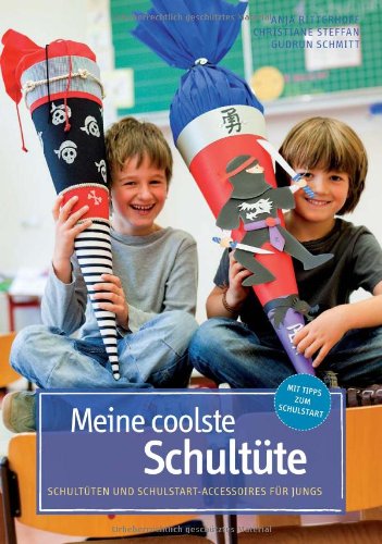 Download Meine coolste Schultüte: Schultüten und Schulstart-Accessoires für Jungs Download Meine coolste Schultüte: Schultüten und Schulstart-Accessoires für Jungs