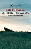 Image de Ultime notizie dal Sud: Con fotografie di Daniel Mordzinski